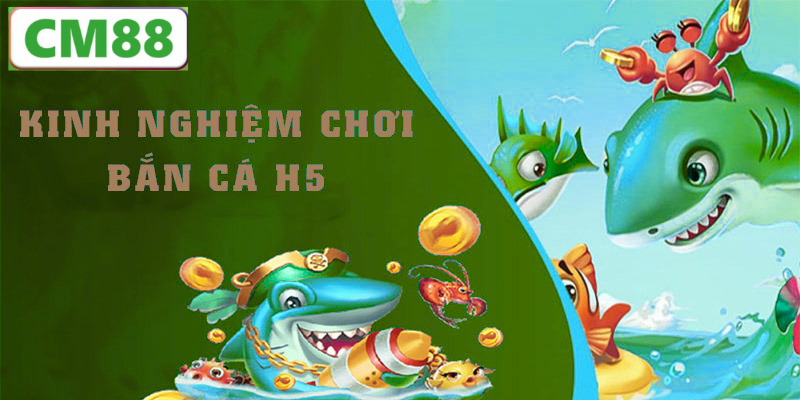 Mẹo bắn cá hiệu quả trong Bắn cá h5